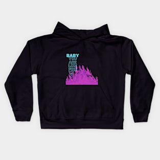 Baby you are like fire Kids Hoodie